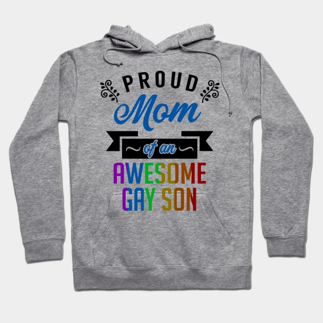 Proud Mom of an Awesome Gay Son Hoodie by KsuAnn